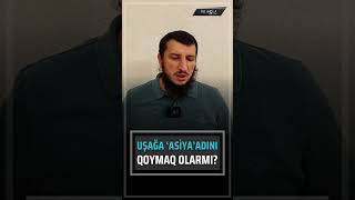 Uşağa Asiya adını qoymaq olarmı l Adil Rəcəbov [upl. by Deeann511]