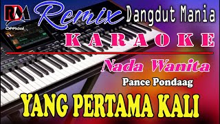 Yang Pertama Kali  Karaoke Nada Wanita Pance Pondaag  Dj Mix Dut Orgen Tunggal [upl. by Enilegna]