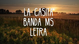 BANDA MS  La Casita LetraLyrics [upl. by Nnawtna]