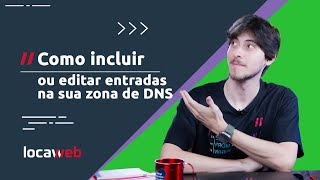 Gerenciando o DNS do Seu Domínio na Locaweb  Passo a Passo  Locaweb [upl. by Ennirroc]