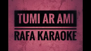 tumi ar ami  karaoke  rafa [upl. by Jaquith]