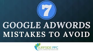 7 Common Google AdWords Mistakes to Avoid [upl. by Aniad]