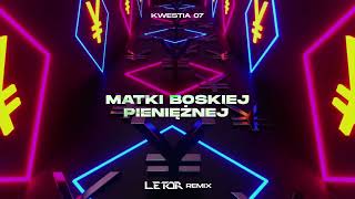 KWESTIA 07  Matki Boskiej Pieniężnej LETOR Remix [upl. by Ilona]