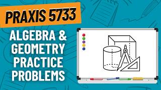 Practice Problems for Algebra and Geometry  Praxis Core Math 5733 [upl. by Paulina935]