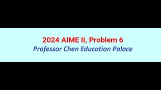 2024 AIME II Problem 6 [upl. by Sosna560]