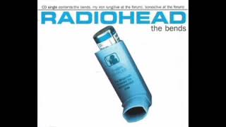 The Bends  Radiohead [upl. by Wilson]