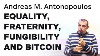 Equality Fraternity Fungibility and Bitcoin by Andreas M Antonopoulos  Merkle Conference Paris [upl. by Yedorb]