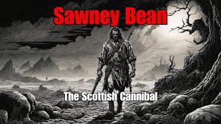 Horrifying Tales Sawney Bean  The Scottish Cannibal [upl. by Sofia935]