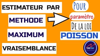 Comment déterminer UN ESTIMATEUR par METHODE MAXIMUM de VRAISEMBLANCE pour le paramètre loi POISSON [upl. by Delamare421]