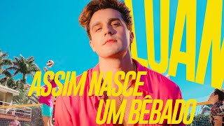 Luan Santana  ASSIM NASCE UM BÊBADO Clipe Oficial [upl. by Wales]