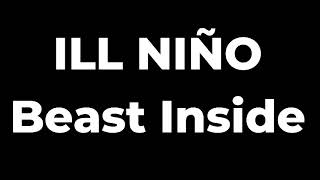 ILL NIÑO  Beast Inside Lyrics [upl. by Ennaitsirk]