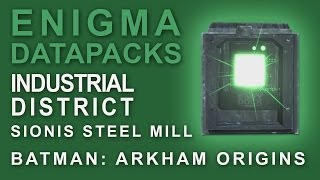 Batman Arkham Origins Enigma Datapacks Sionis Steel Mill Locations Guide for Extortion Files 810 [upl. by Anitsyrhk20]