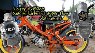 Pasang Karbu PE28 BRT super flow di Yamaha Jupiter MX 150cc Makin Mantap 👍 [upl. by Malarkey336]