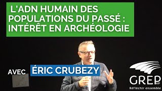 LADN HUMAIN DES POPULATIONS DU PASSÉ  INTÉRÊT EN ARCHÉOLOGIE avec CRUBEZY [upl. by Eelime]