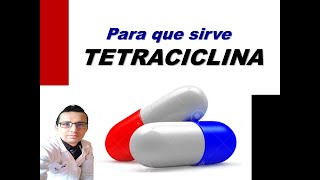 TETRACICLINA PARA QUE SIRVE TETRACICLINA COMO TOMAR CONTRAINDICACIONES Y EFECTOS SECUNDARIOS [upl. by Nahpets]