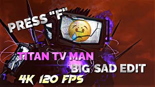 Titan Tv Man  Big Sad Edit  4k 120Fps 🗿🔥  DaFuqBoom viral shorts edit [upl. by Silisav]