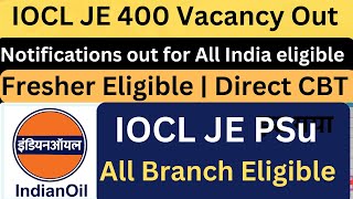 Big Update IOCL JE 400 New Vacancy Notifications out  Fresher amp All branch Eligible [upl. by Riki]