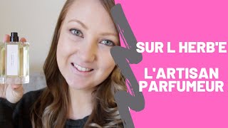 Sur L Herbe LArtisan Parfumeur Honest fragrance review [upl. by Nedrud127]