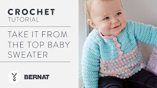 Crochet Take It From the Top Baby Sweater Tutorial [upl. by Mcconnell921]