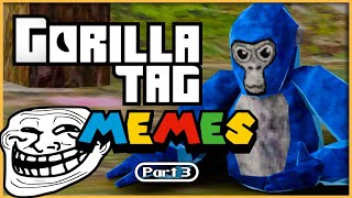 Gorilla Tag Memes Pt 3 [upl. by Elesig]