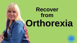 ORTHOREXIA How To Recover From This Eating Disorder [upl. by Rybma665]