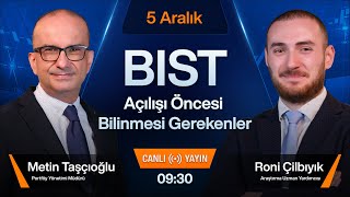 5 Aralık 0930  BIST Açılışı Öncesi Bilinmesi Gerekenler [upl. by Aitsirk]