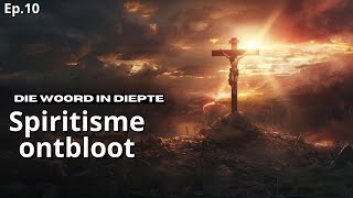 10 Spiritisme ontbloot Die Groot Stryd [upl. by Tjon]