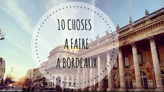 10 CHOSES A FAIRE A BORDEAUX [upl. by Lamrert]