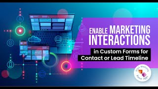 How to Enable Dynamics 365 Marketing Interactions in Custom Forms for ContactLead [upl. by Lyndon]