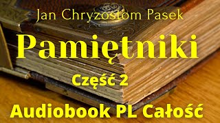 Pamiętniki Jan Chryzostom Pasek Audiobooki PL Cześć 2 [upl. by Haya]