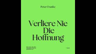 Peter Franke  Verliere Nie Die Hoffnung [upl. by Messing]