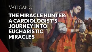 The Miracle Hunter A Cardiologists Journey into Eucharistic Miracles [upl. by Daron]