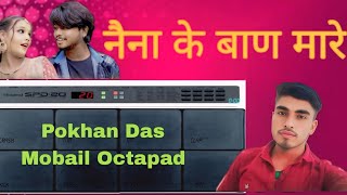 Naina Ke Baan Mare । Shivani Vaishnav ।cg song। Pokhan Das Mobail Octapad Patch [upl. by Eiramave]