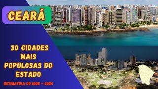 30 cidades mais populosas do CEARÁ  Estimativa IBGE 2024 [upl. by Sibyls]