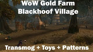 WoW Gold Farm  Blackhoof Village  Transmog  Toys  Patterns [upl. by Joshua162]