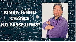 AINDA TENHO CHANCE NO PASSE UFMS [upl. by Ecinom]