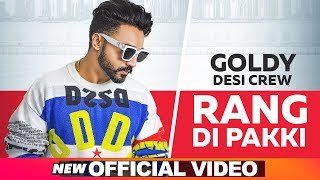 Rang Di Pakki Official Video  Goldy Desi Crew  Mandeep Maavi  Latest Punjabi Songs 2019 [upl. by Leboff509]