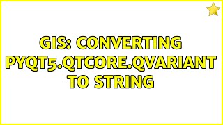 GIS Converting PyQt5QtCoreQVariant to string 2 Solutions [upl. by Pammie203]