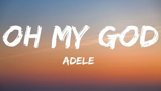 ADELE  OH MY GOD  LYRICS [upl. by Marillin744]