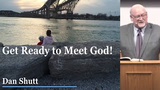 Are you ready to meet God  Dan Shutt [upl. by Einahpets]