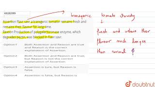 Assertion Flavr savr a transgenic tomator remains fresh and remains their flavour [upl. by Ytinirt]