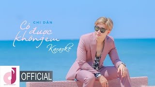 CHI DÂN  CÓ ĐƯỢC KHÔNG EM  KARAOKE  CHI DÂN OFFICIAL [upl. by Vada]