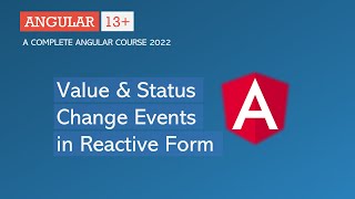 Value amp Status Change events  Reactive Forms  Angular 13 [upl. by Sumetra788]