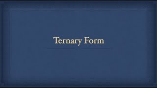 Ternary Form [upl. by Nelhsa552]