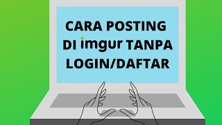 Cara Mudah Posting di Website Imgur tanpa Daftar atau Login [upl. by Ijat]