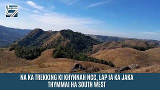 NA KA TREKKING KI KHYNNAH NCC LAP IA KA JAKA THYMMAI HA SOUTH WEST [upl. by Ellette617]