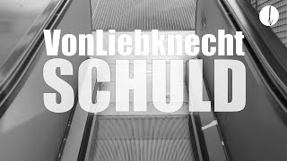 SCHULD  VonLiebknecht [upl. by Rutledge556]