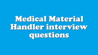 Medical Material Handler interview questions [upl. by Ardet]