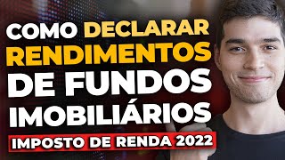 COMO DECLARAR RENDIMENTOS DE FIIS  Imposto de Renda 2022 [upl. by Reisfield199]