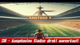 Ausgebautes Stadion direkt ausverkauft 138  Anstoss 3 [upl. by Elizabeth689]